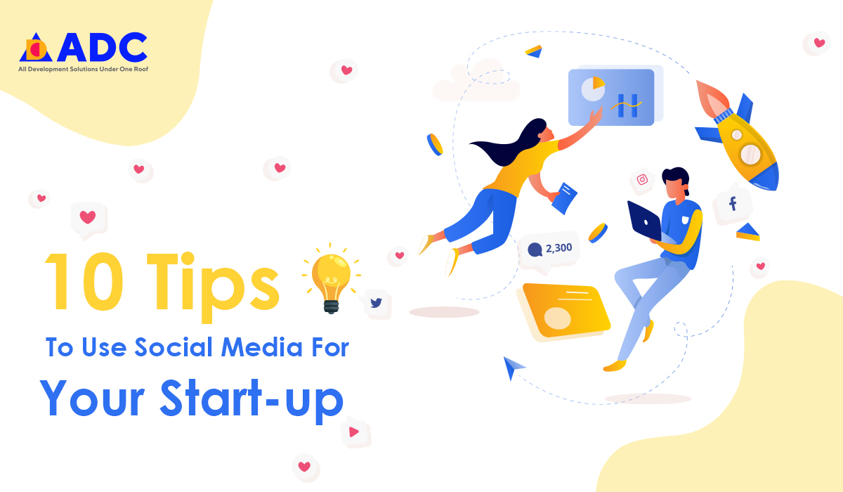 10 Tips To Use Social Media For Your Start-up