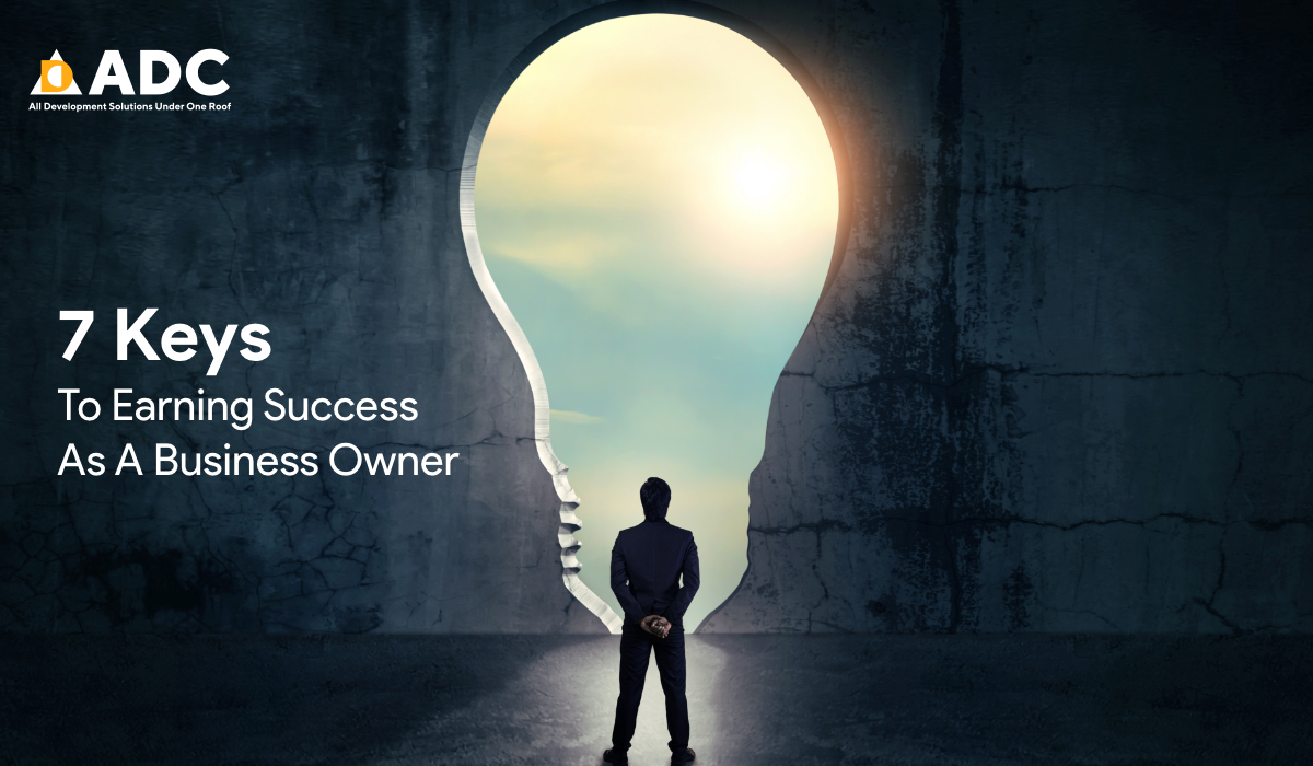 7 Keys To Earning Success As A Business Owner