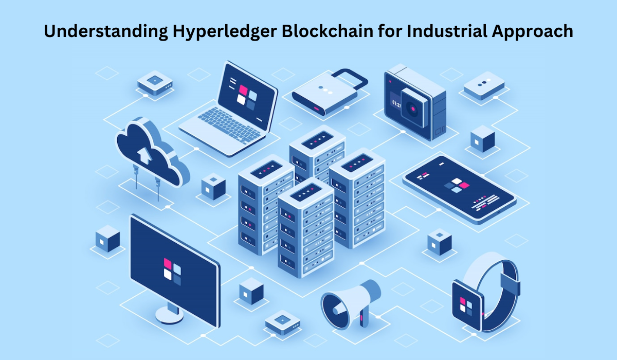 Understanding Hyperledger Blockchain for Industrial Approach