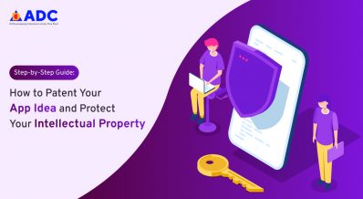 Step-by-Step Guide: How to Patent Your App Idea and Protect Your Intellectual Property